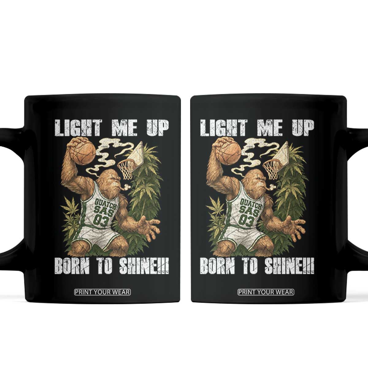 Funny Bigfoot Basketball Coffee Mug Light Me Up Born To Shine TS14 Black Print Your Wear