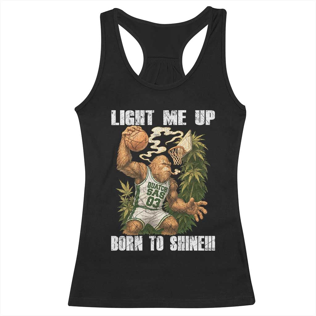Funny Bigfoot Basketball Racerback Tank Top Light Me Up Born To Shine TS14 Black Print Your Wear