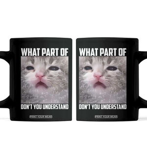 Funny Math Cat Lover Coffee Mug What Part Of Do Not You Understand TS14 Black Print Your Wear