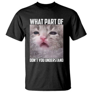 Funny Math Cat Lover T Shirt What Part Of Do Not You Understand TS14 Black Print Your Wear