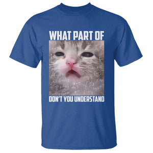 Funny Math Cat Lover T Shirt What Part Of Do Not You Understand TS14 Royal Blue Print Your Wear
