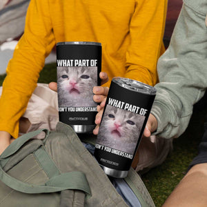 Funny Math Cat Lover Tumbler Cup What Part Of Do Not You Understand TS14 Print Your Wear