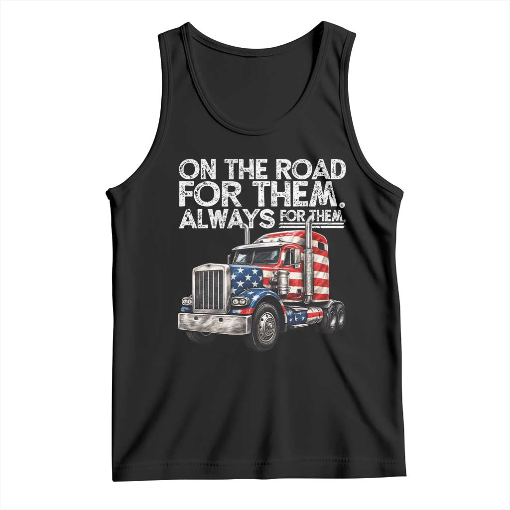 Truck Driver American Flag Tank Top On The Road For Them Always For Them Trucker Life TS14 Black Print Your Wear