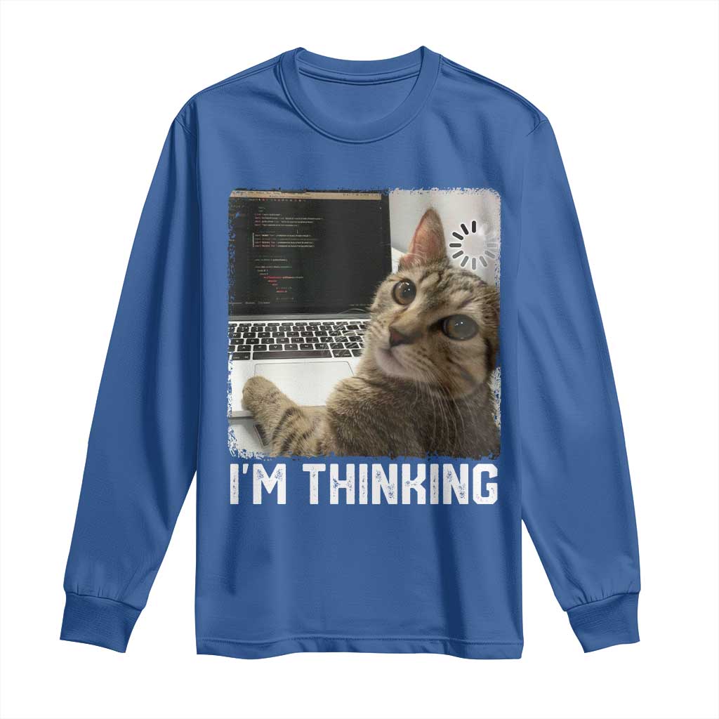 Tech Support Cat Long Sleeve Shirt I'm Thinking Funny Computer Engineer Coding Kitty TS14 Royal Blue Print Your Wear