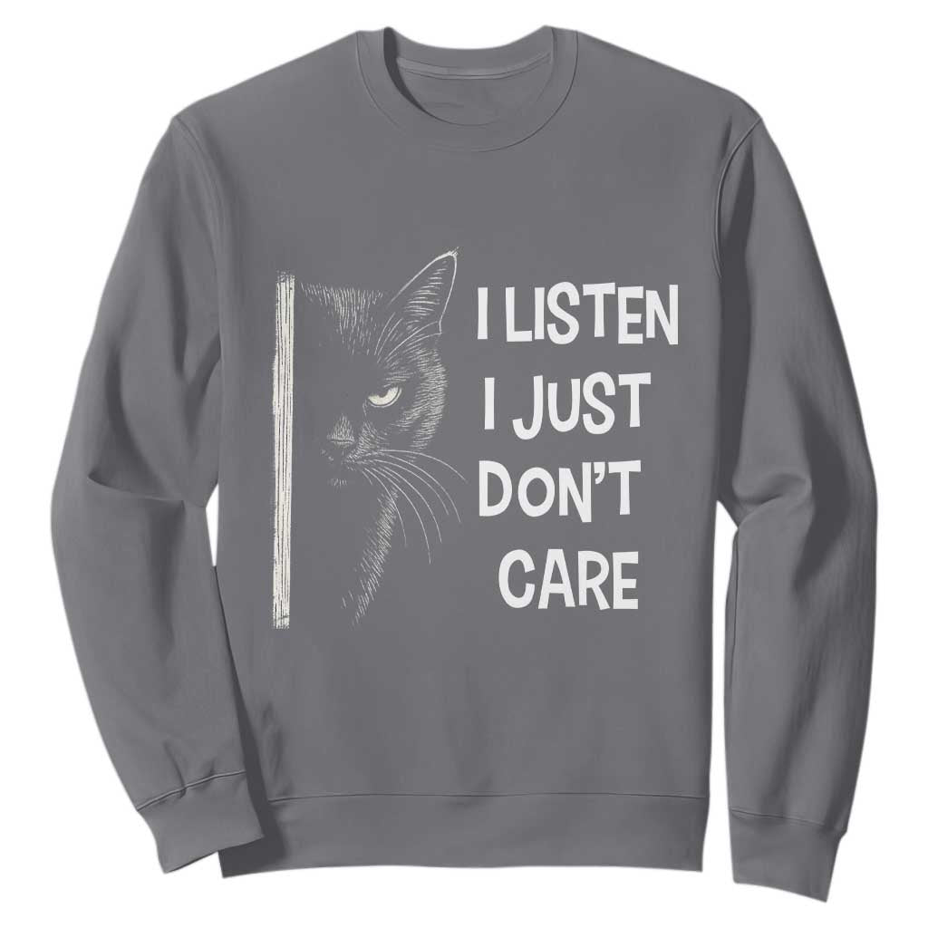 Funny Introvert Cat Sweatshirt I Listen I Just Don't Care Sarcastic Kitty Lover TS14 Charcoal Print Your Wear