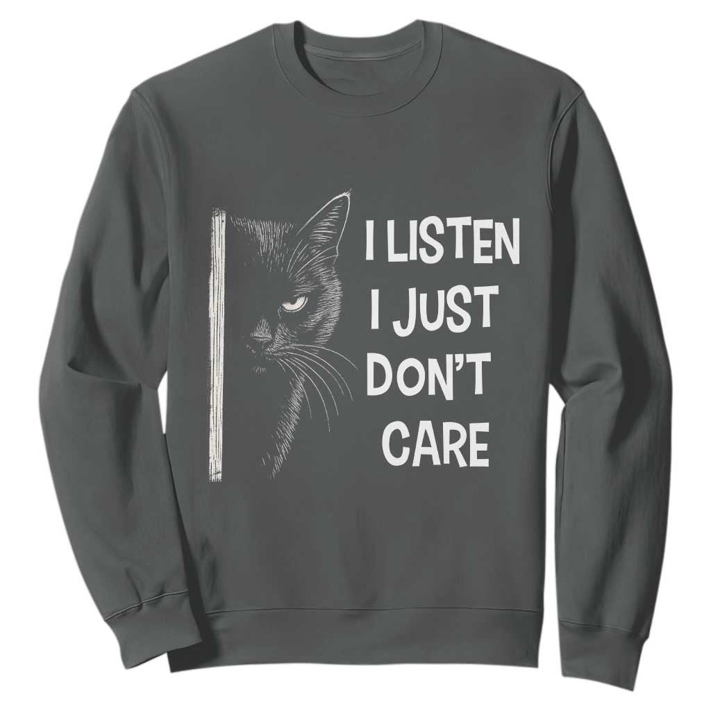 Funny Introvert Cat Sweatshirt I Listen I Just Don't Care Sarcastic Kitty Lover TS14 Dark Heather Print Your Wear