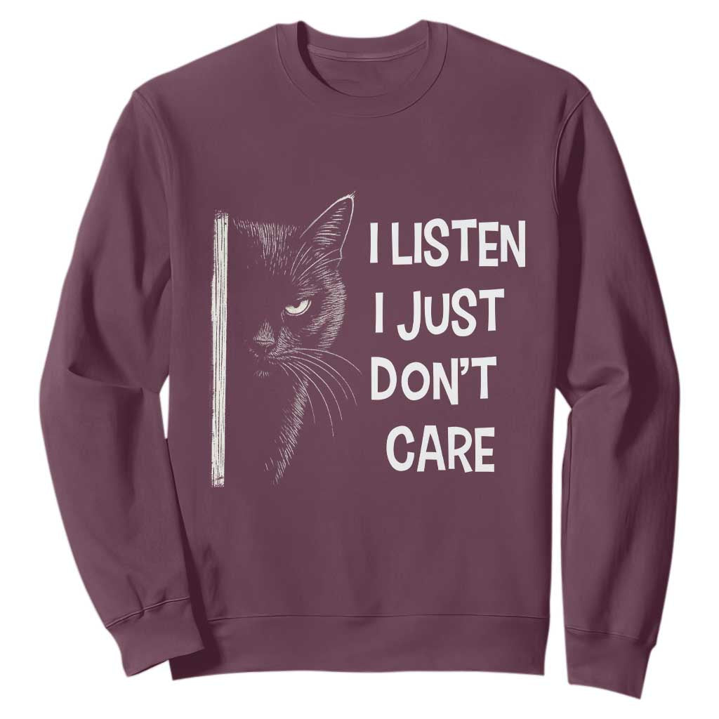 Funny Introvert Cat Sweatshirt I Listen I Just Don't Care Sarcastic Kitty Lover TS14 Maroon Print Your Wear