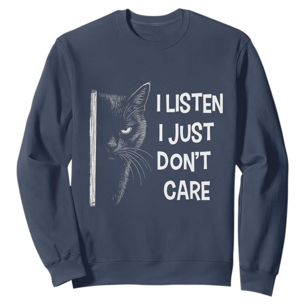 Funny Introvert Cat Sweatshirt I Listen I Just Don't Care Sarcastic Kitty Lover TS14 Navy Print Your Wear