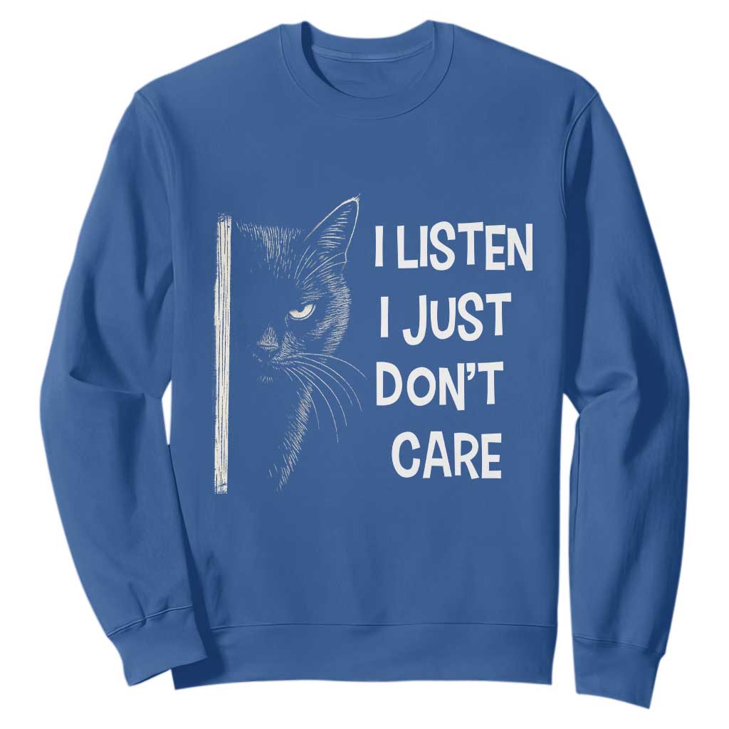 Funny Introvert Cat Sweatshirt I Listen I Just Don't Care Sarcastic Kitty Lover TS14 Royal Blue Print Your Wear