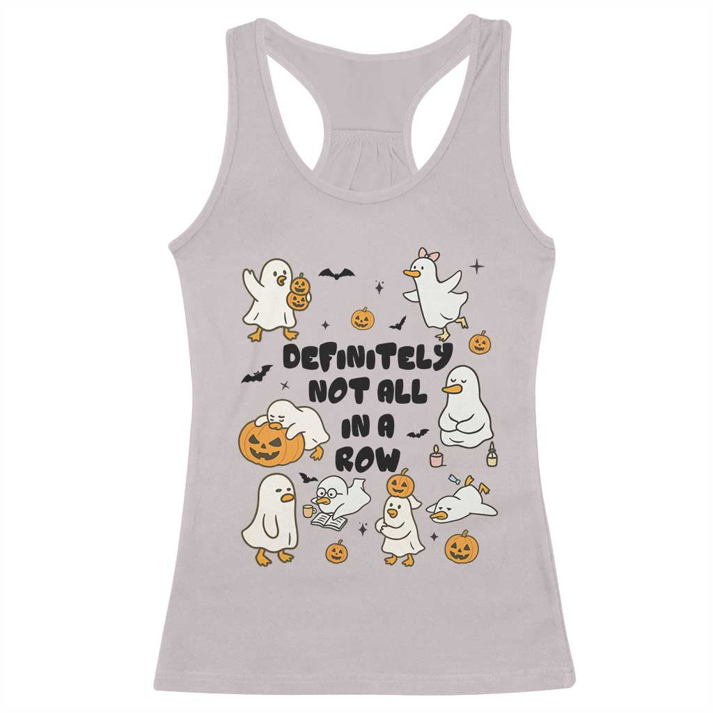 Funny Duck Ghost Halloween Racerback Tank Top Most Definitely Not All In A Row TS14 Ice Gray Print Your Wear