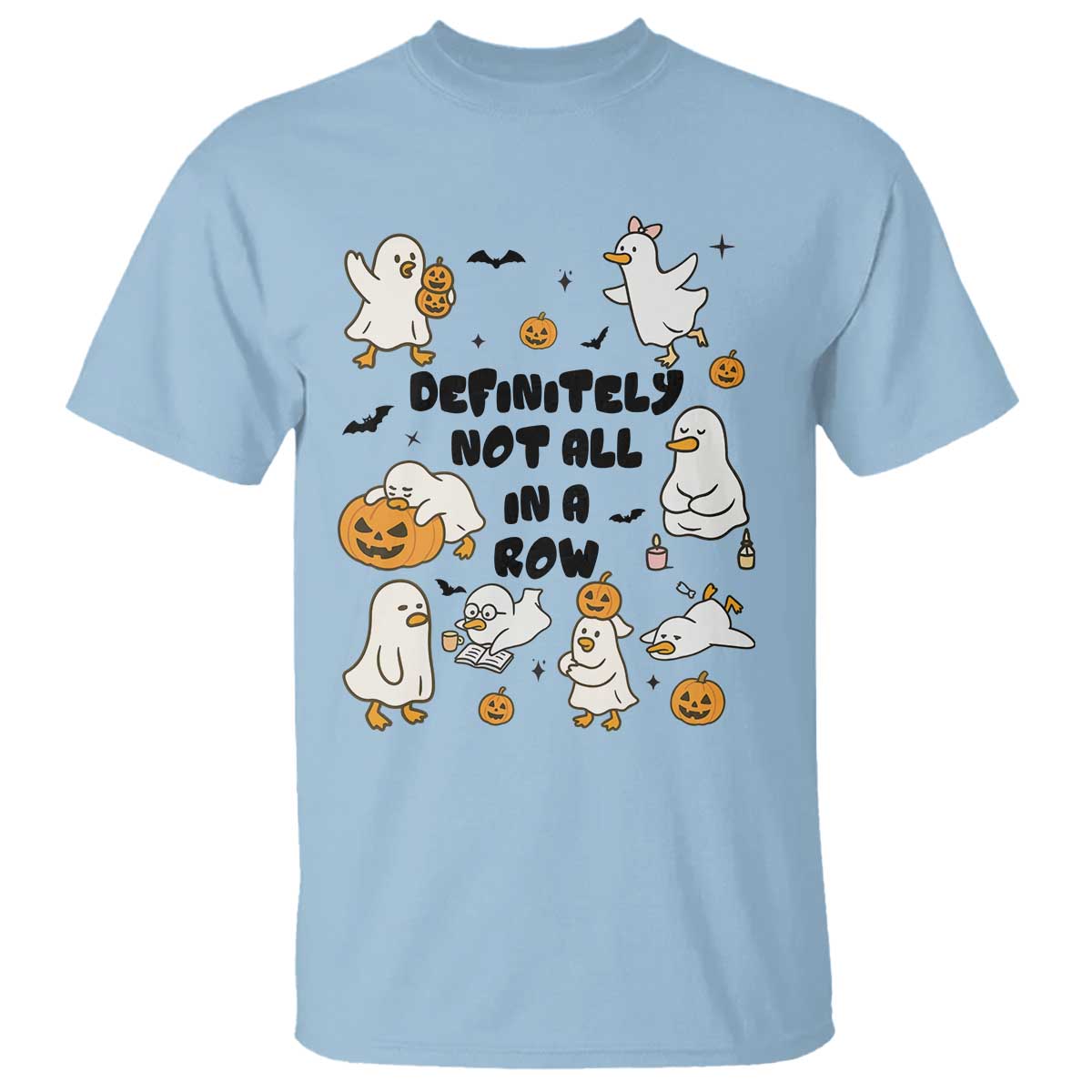 Funny Duck Ghost Halloween T Shirt Most Definitely Not All In A Row TS14 Light Blue Print Your Wear