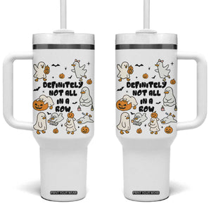 Funny Duck Ghost Halloween Tumbler With Handle Most Definitely Not All In A Row TS14 One Size: 40 oz White Print Your Wear