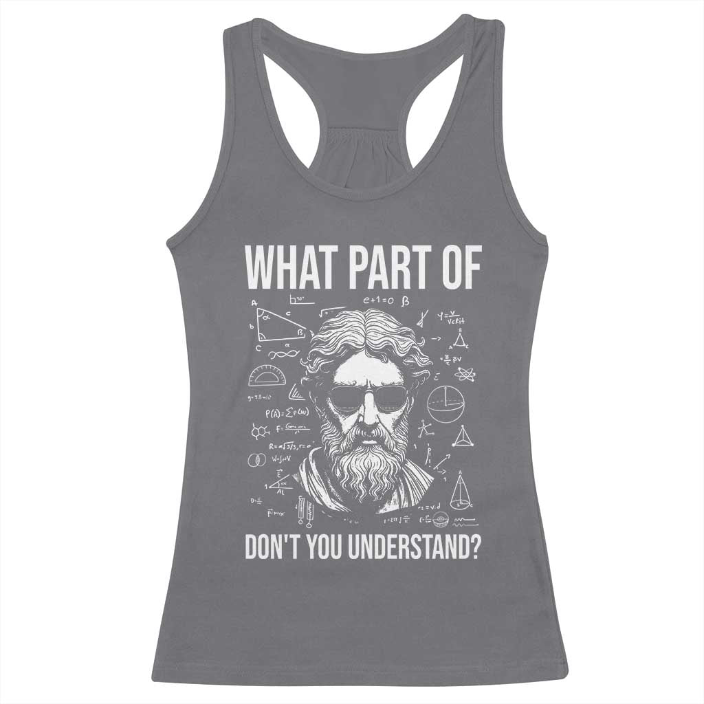 Funny Math Teacher Racerback Tank Top What Part Of Do Not You Understand TS14 Charcoal Print Your Wear