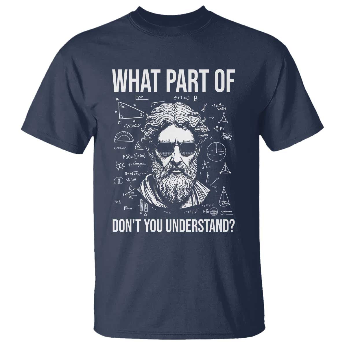 Funny Math Teacher T Shirt What Part Of Do Not You Understand TS14 Navy Print Your Wear