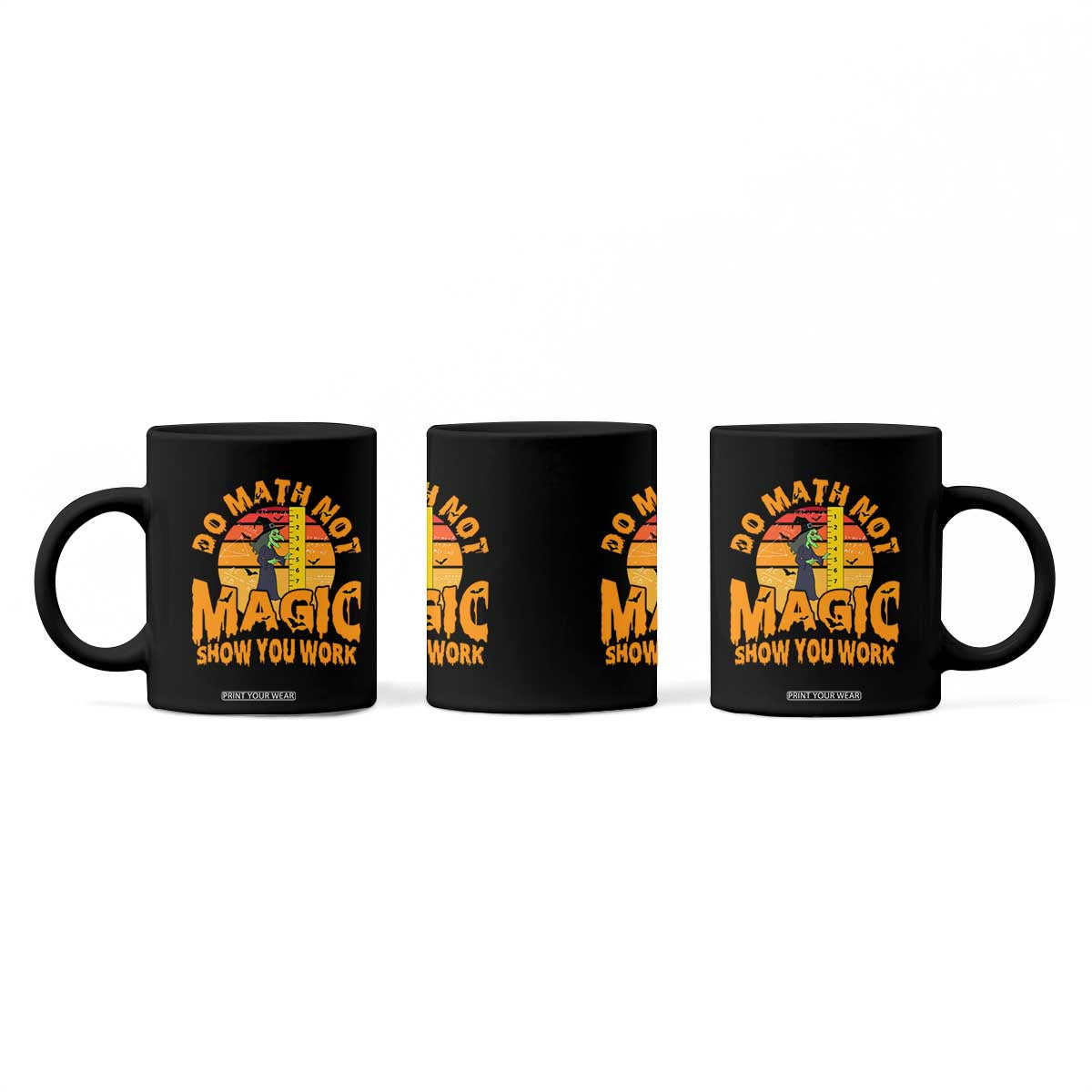 Funny Math Teacher Coffee Mug Do Math Not Magic Show Your Work Back To School TS14 Print Your Wear