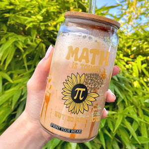 Funny Math Teacher Back To School Glass Can Math Is Tough But So Are You TS14 White Print Your Wear