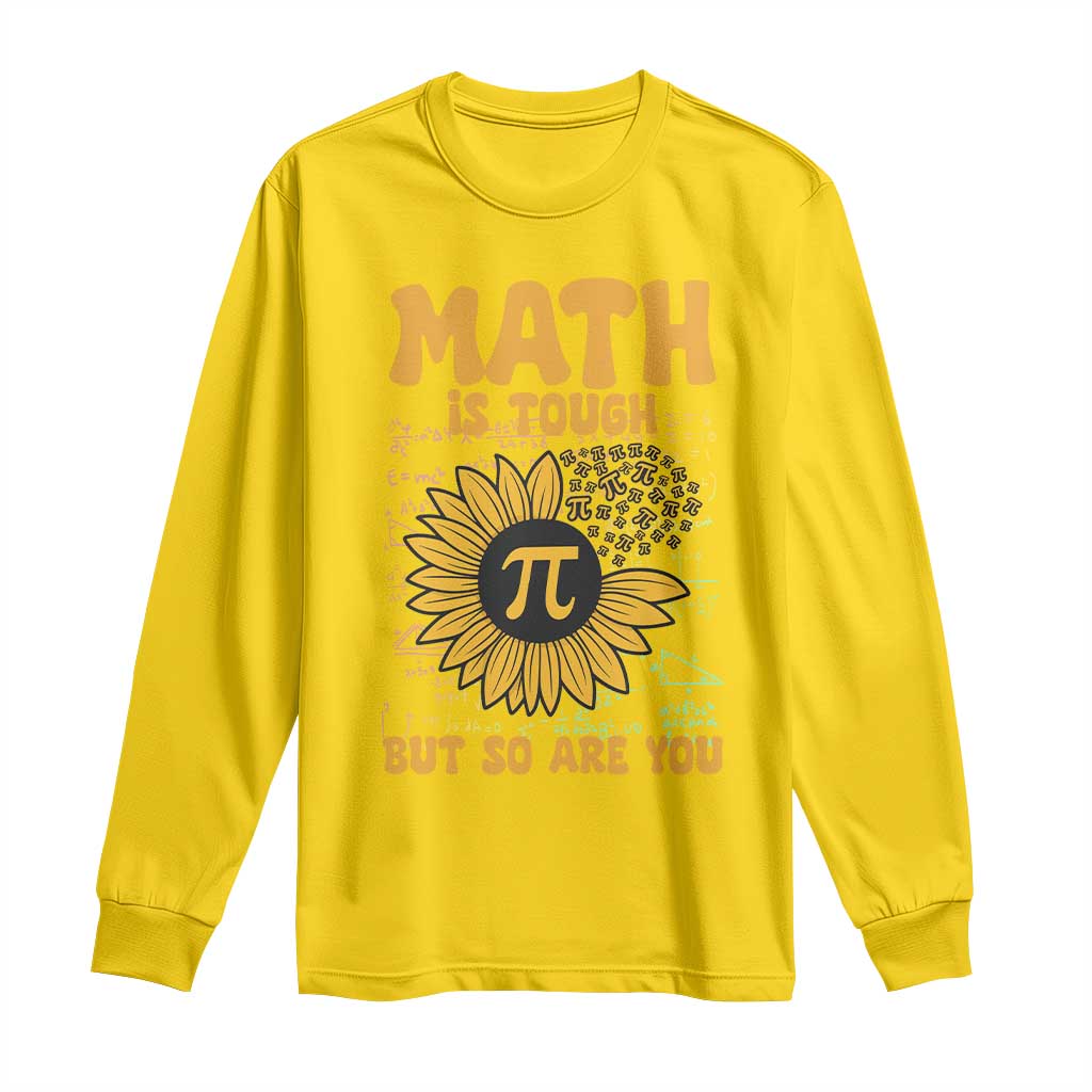 Funny Math Teacher Back To School Long Sleeve Shirt Math Is Tough But So Are You TS14 Daisy Print Your Wear