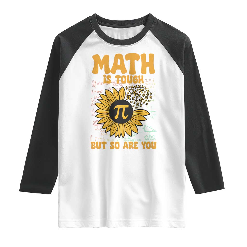 Funny Math Teacher Back To School Raglan Shirt Math Is Tough But So Are You TS14 White Black Print Your Wear