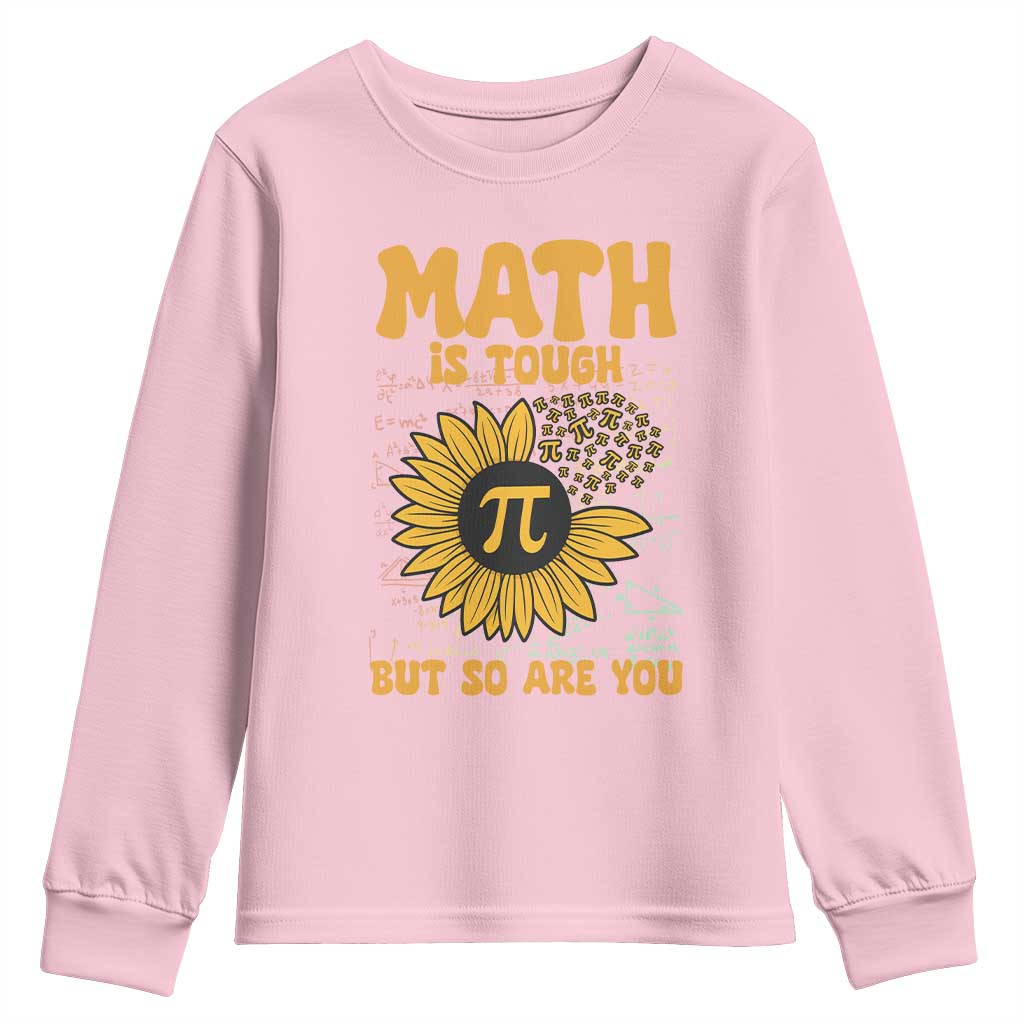 Funny Math Teacher Back To School Youth Sweatshirt Math Is Tough But So Are You TS14 Light Pink Print Your Wear