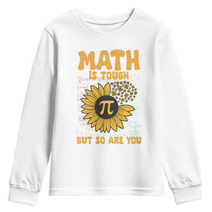 Funny Math Teacher Back To School Youth Sweatshirt Math Is Tough But So Are You TS14 White Print Your Wear