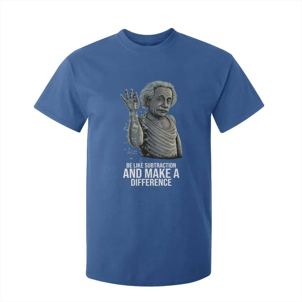 Funny Math Teacher T Shirt For Kid Be Like Subtraction And Make A Difference TS14 Royal Blue Print Your Wear