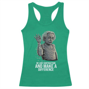 Funny Math Teacher Racerback Tank Top Be Like Subtraction And Make A Difference TS14 Irish Green Print Your Wear
