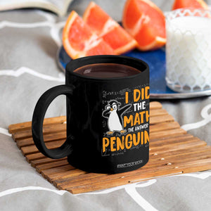 Funny Penguin Math Lover Coffee Mug I Did The Math The Answer Is Penguin TS14 Print Your Wear