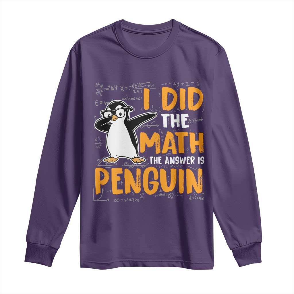 Funny Penguin Math Lover Long Sleeve Shirt I Did The Math The Answer Is Penguin TS14 Purple Print Your Wear