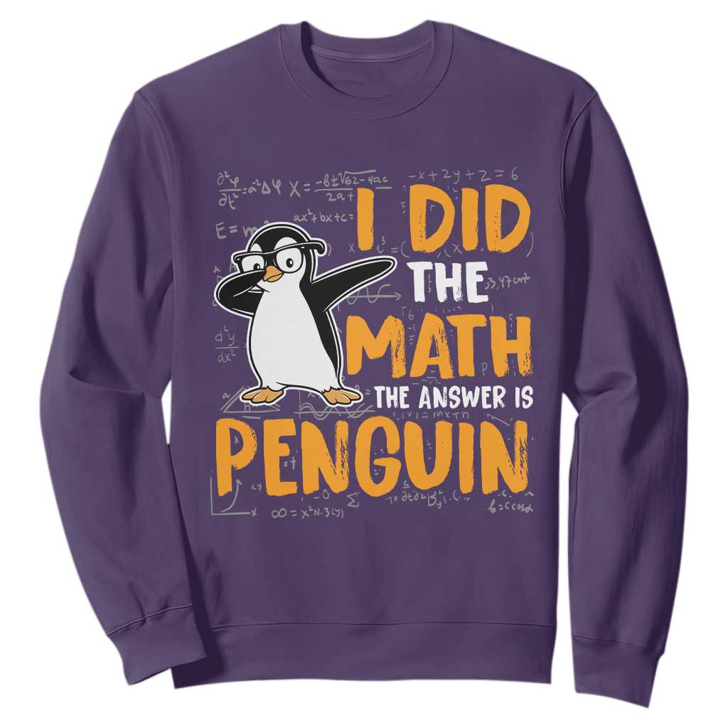 Funny Penguin Math Lover Sweatshirt I Did The Math The Answer Is Penguin TS14 Purple Print Your Wear