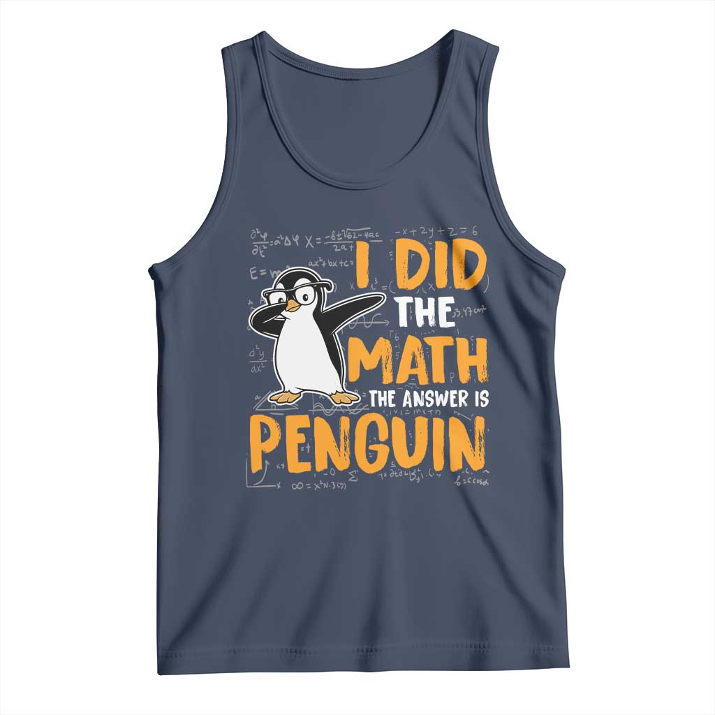 Funny Penguin Math Lover Tank Top I Did The Math The Answer Is Penguin TS14 Navy Print Your Wear