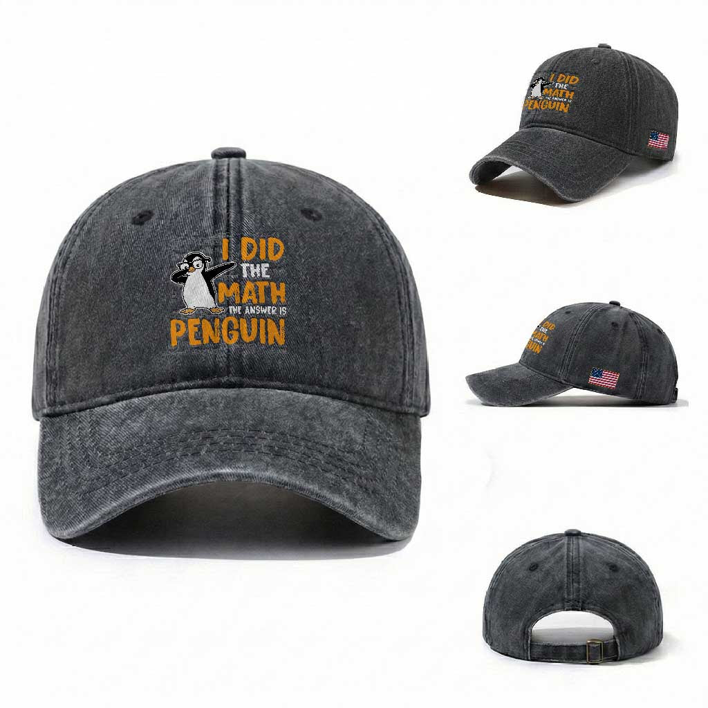 Funny Penguin Math Lover Washed Cotton Baseball Cap I Did The Math The Answer Is Penguin TS14 Washed Cap Universal Fit Dark Gray Print Your Wear