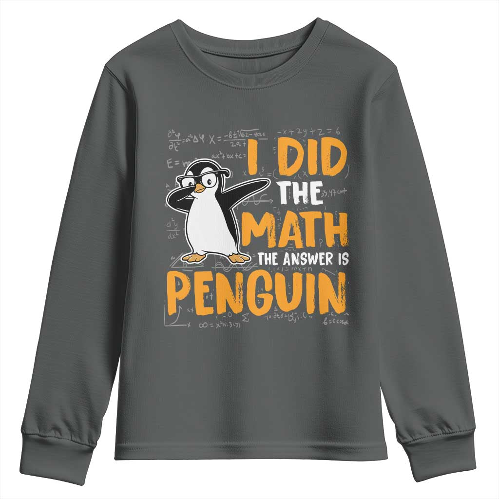 Funny Penguin Math Lover Youth Sweatshirt I Did The Math The Answer Is Penguin TS14 Dark Heather Print Your Wear
