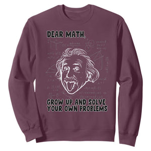 Dear Math Grow Up And Solve Your Own Problems Sweatshirt Funny Math Saying TS14 Maroon Print Your Wear