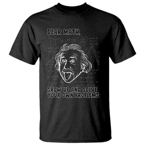 Dear Math Grow Up And Solve Your Own Problems T Shirt Funny Math Saying TS14 Black Print Your Wear