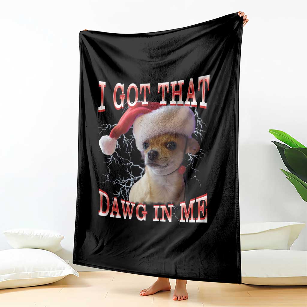 Funny Chihuahua Christmas Meme Throw Blanket I Got That Dawg In Me TS14 Print Your Wear