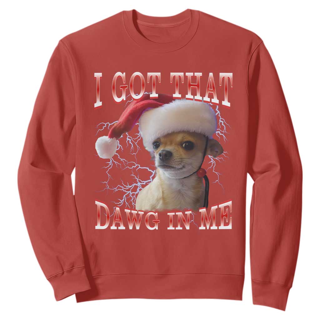 Funny Chihuahua Christmas Meme Sweatshirt I Got That Dawg In Me TS14 Red Print Your Wear