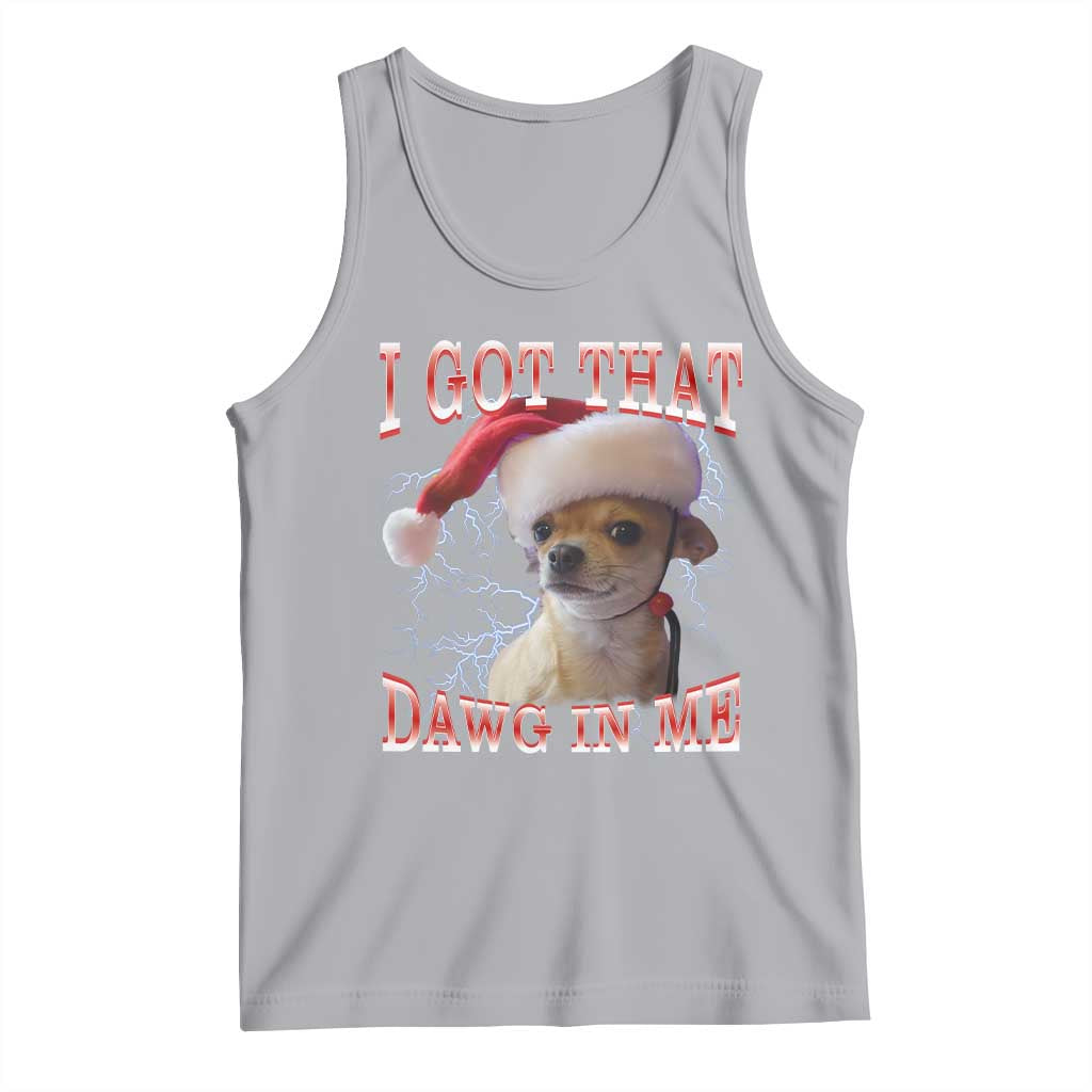 Funny Chihuahua Christmas Meme Tank Top I Got That Dawg In Me TS14 Athletic Heather Print Your Wear