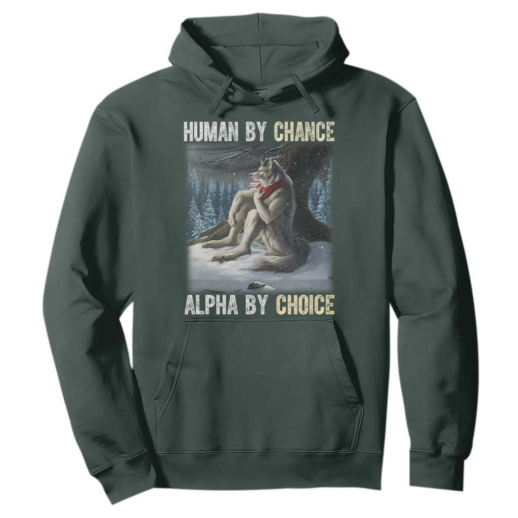 Funny Alpha Wolf Christmas Meme Hoodie Human By Chance Alpha By Choice TS14 Dark Forest Green Print Your Wear