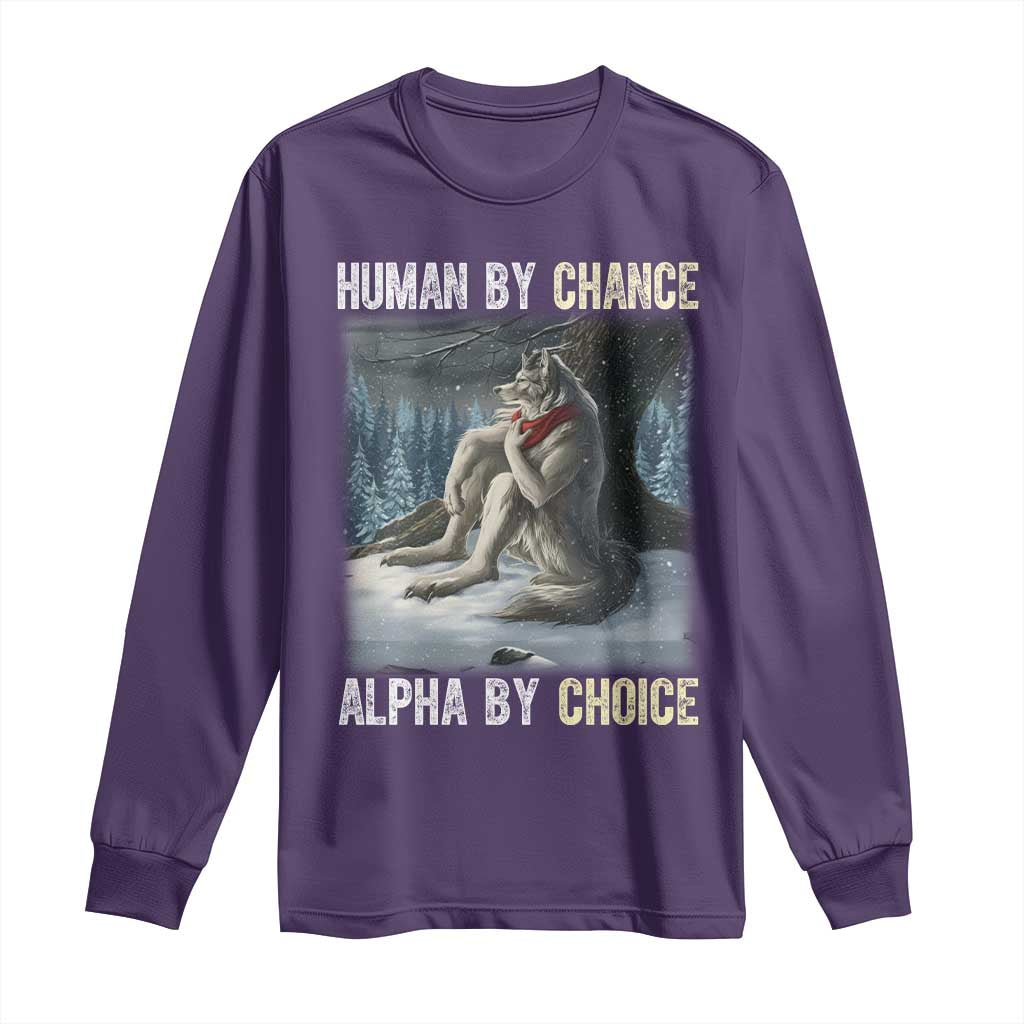 Funny Alpha Wolf Christmas Meme Long Sleeve Shirt Human By Chance Alpha By Choice TS14 Purple Print Your Wear