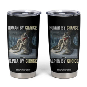 Funny Alpha Wolf Christmas Meme Tumbler Cup Human By Chance Alpha By Choice TS14 Black Print Your Wear