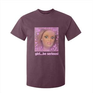 Funny Doll Face Meme T Shirt For Kid Girl Be Serious TS14 Maroon Print Your Wear