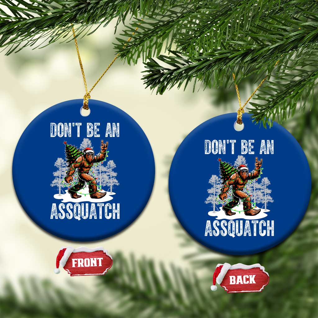 Funny Bigfoot Xmas Ceramic Ornament Do Not Be An Assquatch TS14 1pc Blue Print Your Wear
