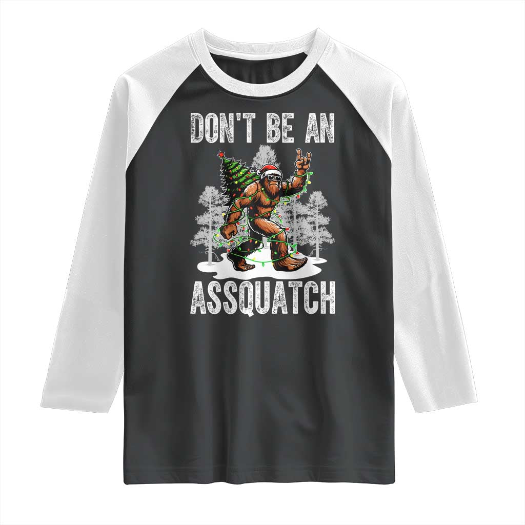 Funny Bigfoot Christmas Raglan Shirt Do Not Be An Assquatch TS14 Black White Print Your Wear