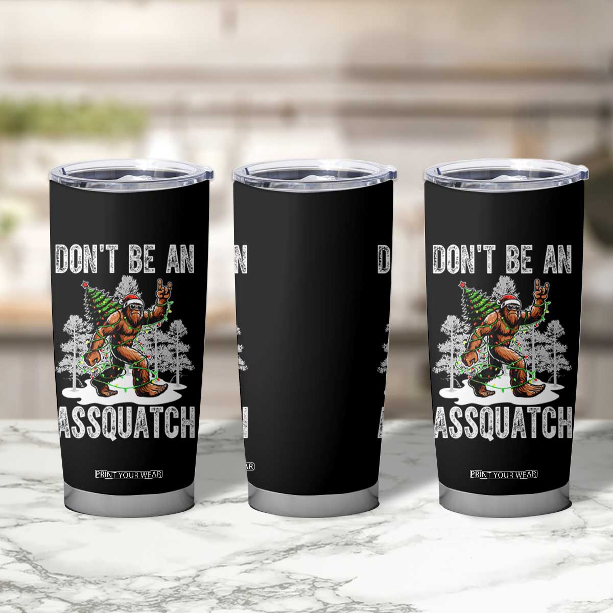 Funny Bigfoot Christmas Tumbler Cup Do Not Be An Assquatch TS14 Print Your Wear