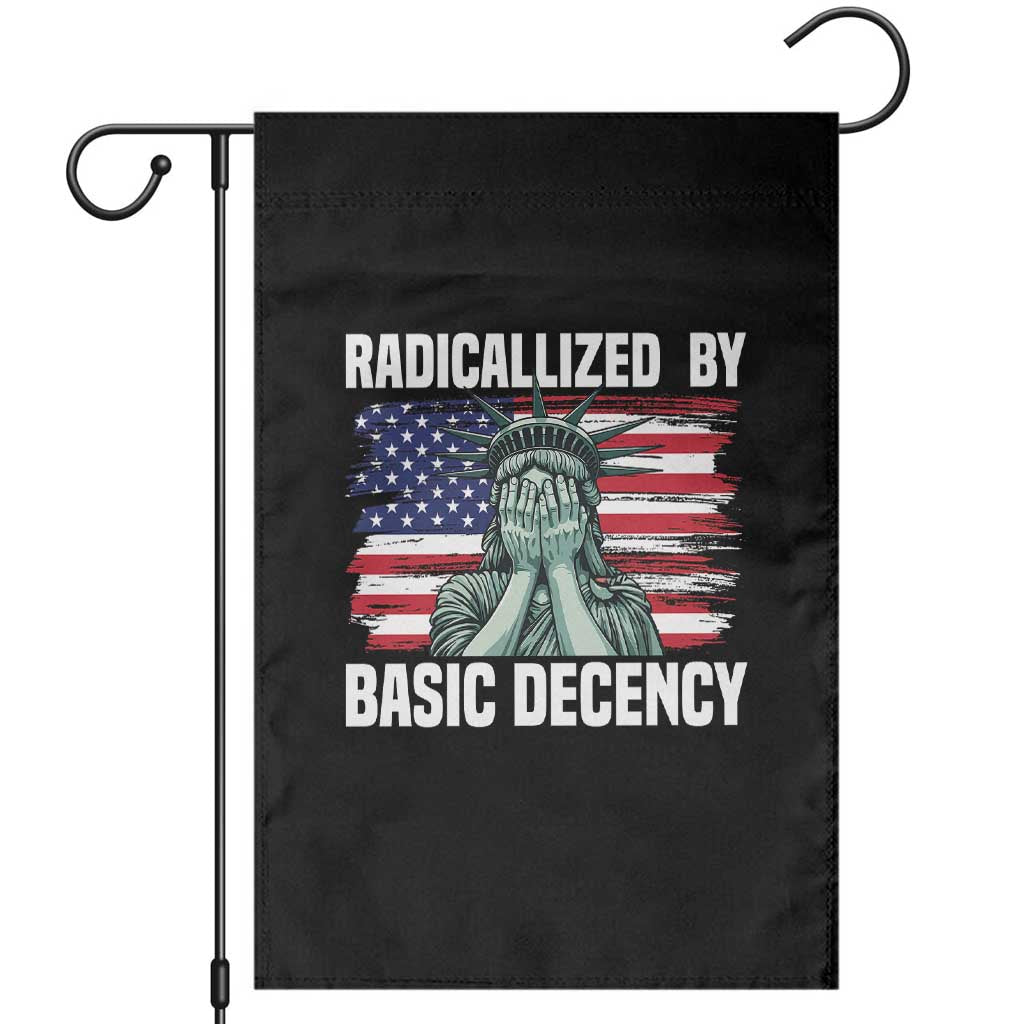 Statue of Liberty Patriotic Garden Flag Radicalized By Basic Decency TS14 Black Print Your Wear
