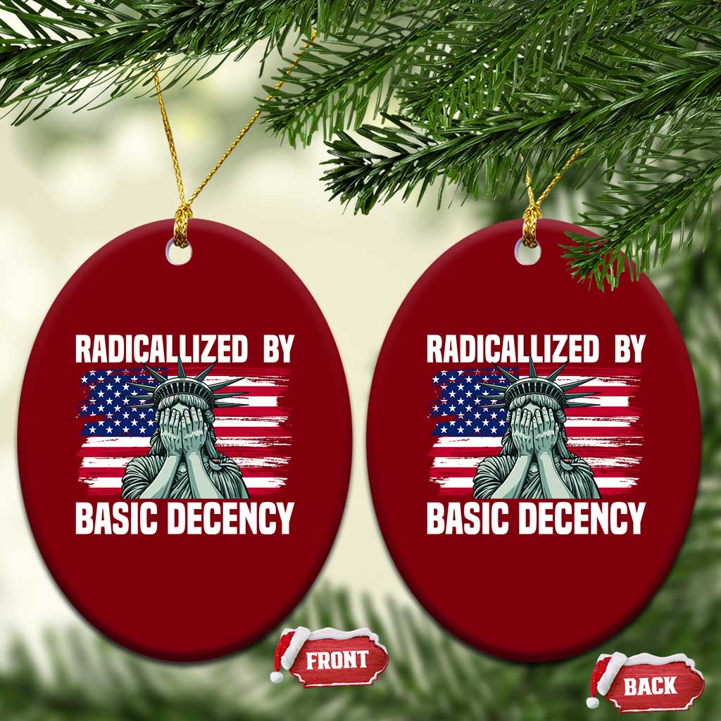 Statue of Liberty Patriotic Ceramic Ornament Radicalized By Basic Decency TS14 Print Your Wear