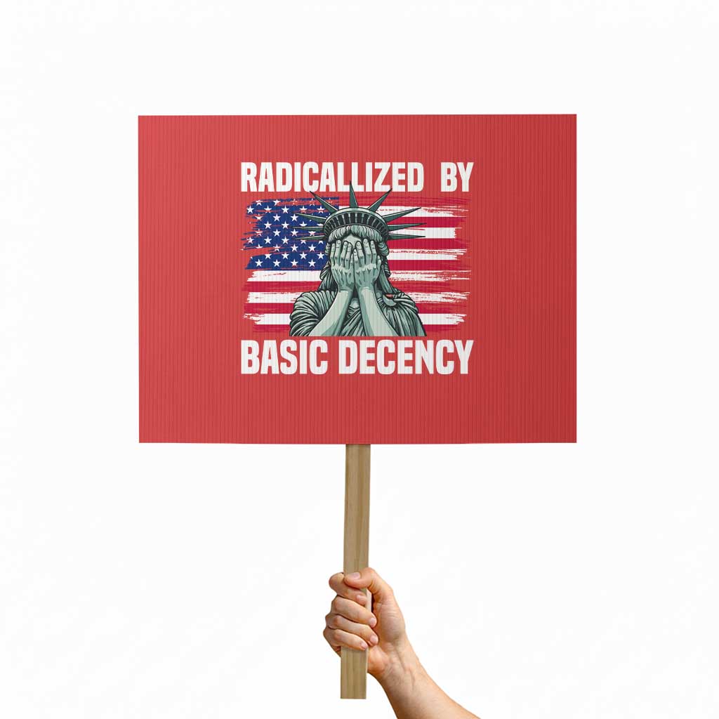 Statue of Liberty Patriotic Protest Sign Radicalized By Basic Decency TS14 Horizontal 18