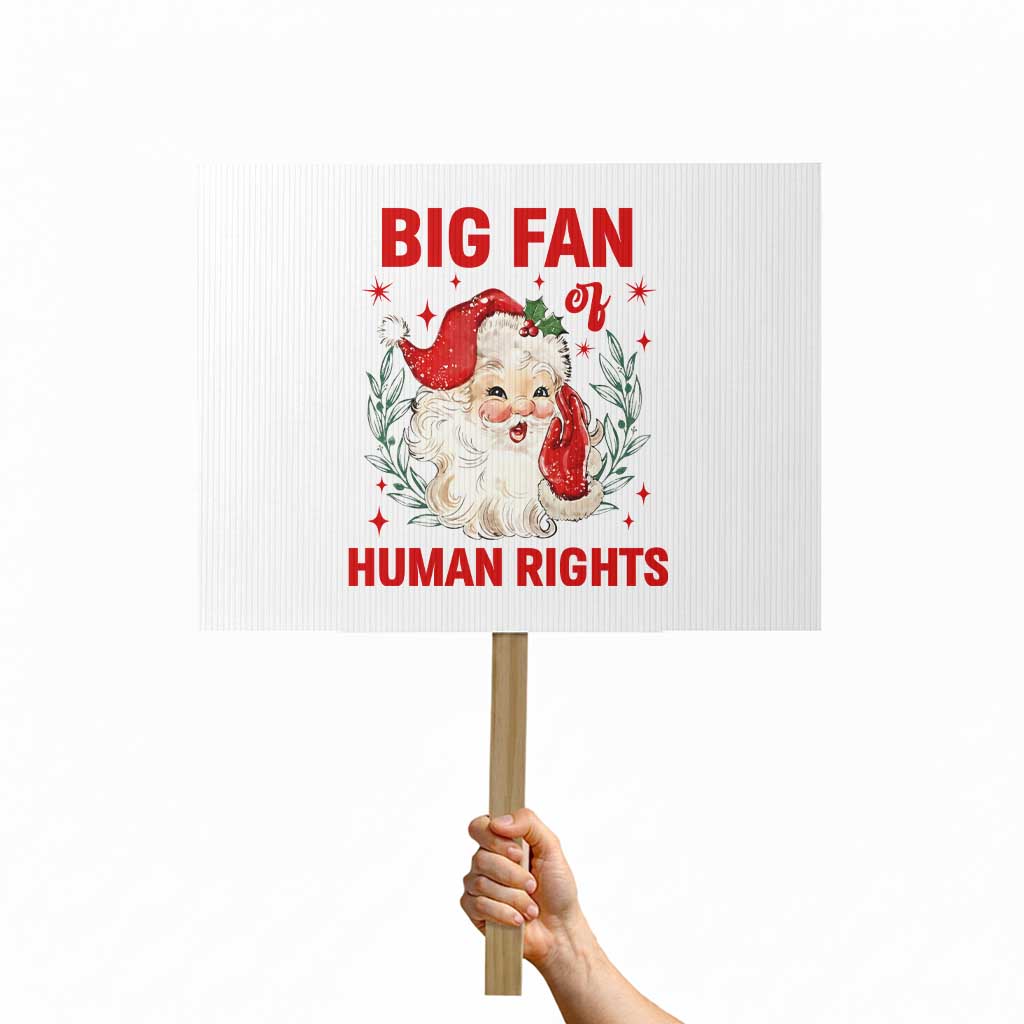 Funny Santa Christmas Protest Sign Big Fan Of Human Rights TS14 Horizontal 18