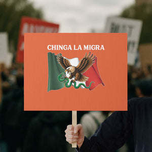 Immigration Rights Protest Protest Sign Chinga La Migra Anti Fascism TS14 Horizontal 18" × 24" Orange Print Your Wear