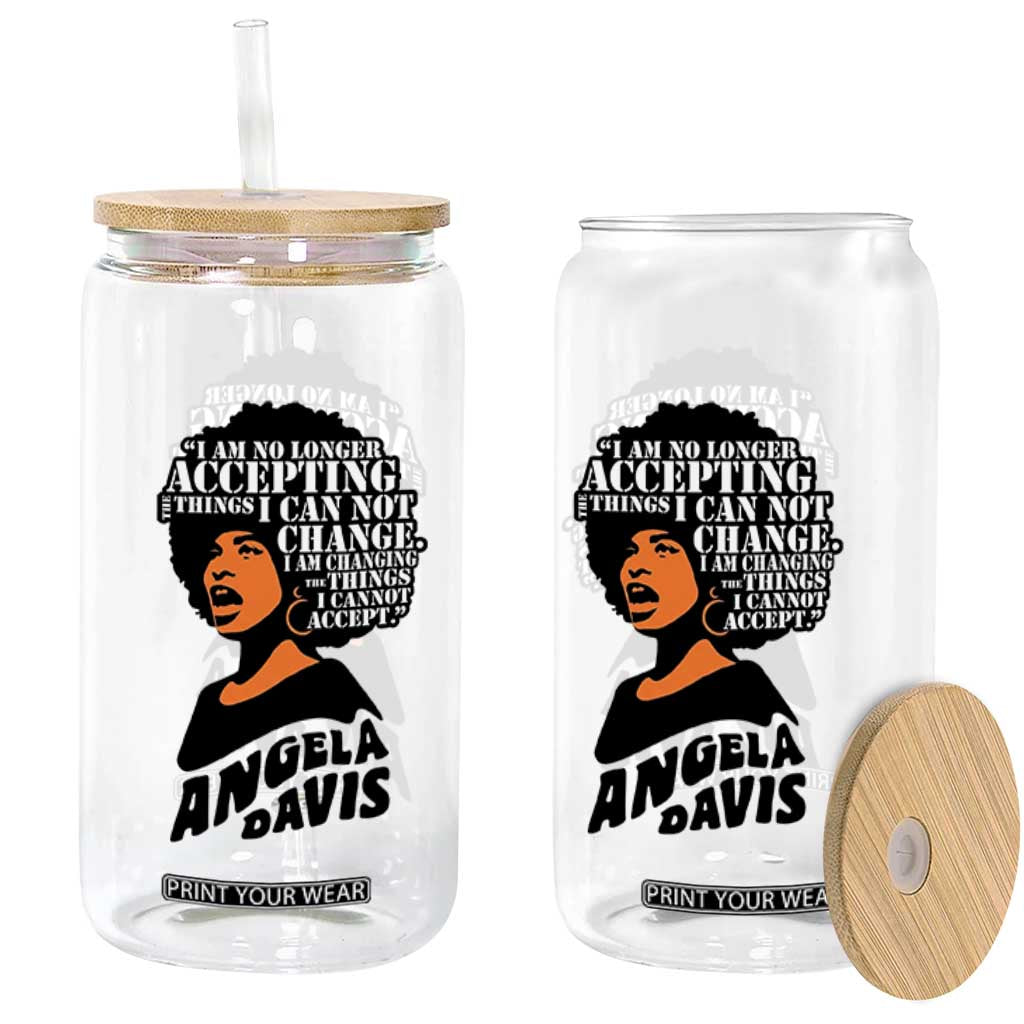 Angela Davis Inspirational Quote Glass Can I Am No Longer Accepting The Things I Cannot Change TS14 Print Your Wear